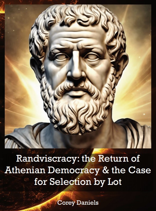 Randviscracy: the Retun of Athenian Democracy & the Case for Selection by Lot